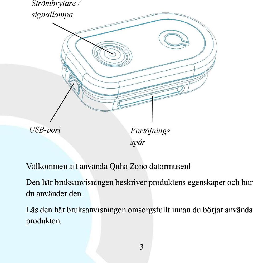 Den här bruksanvisningen beskriver produktens egenskaper och hur