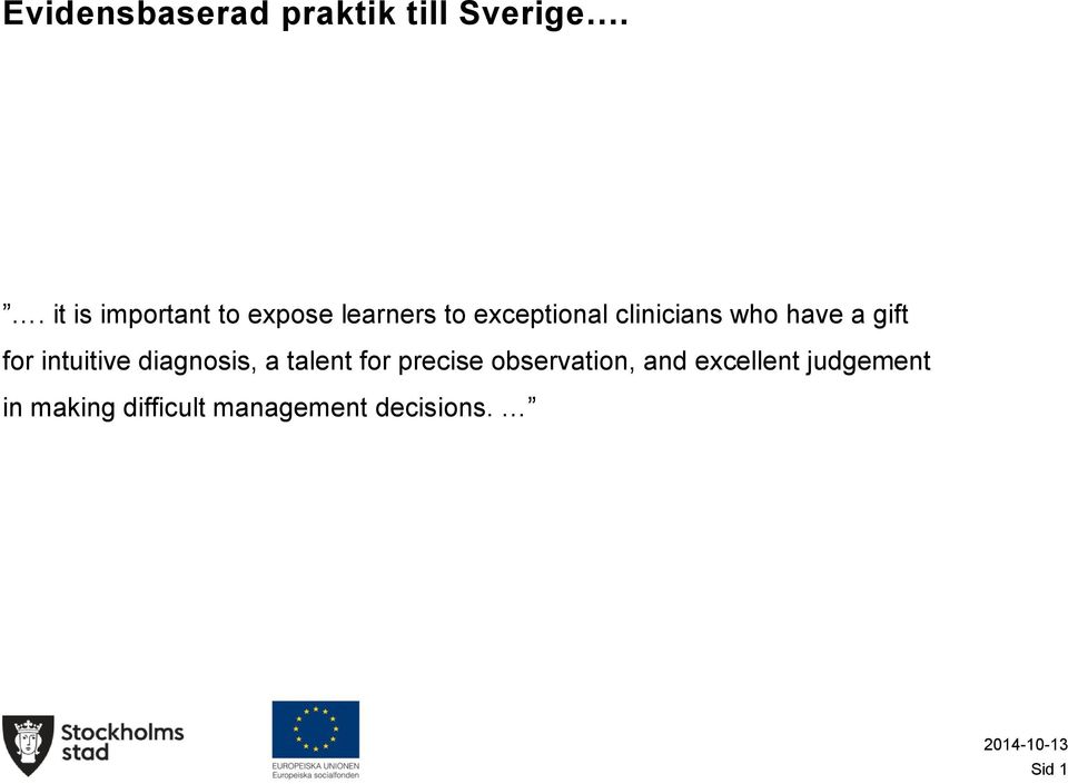 clinicians who have a gift for intuitive diagnosis, a talent