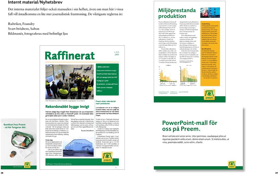 Solutions HPU och naturgas framtid på GOR? Ovanlig syn i Lysekil Ny artikelserie - Lär känna ditt Preem Preem sponsrar Vasaloppet Raffkryss v.