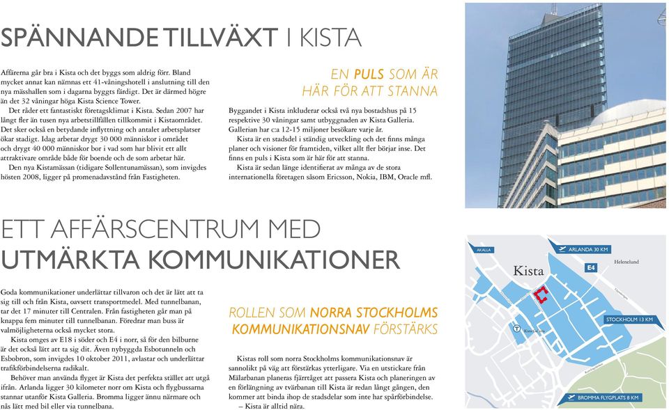 Det sker också en betydande inflyttning och antalet arbetsplatser ökar stadigt.