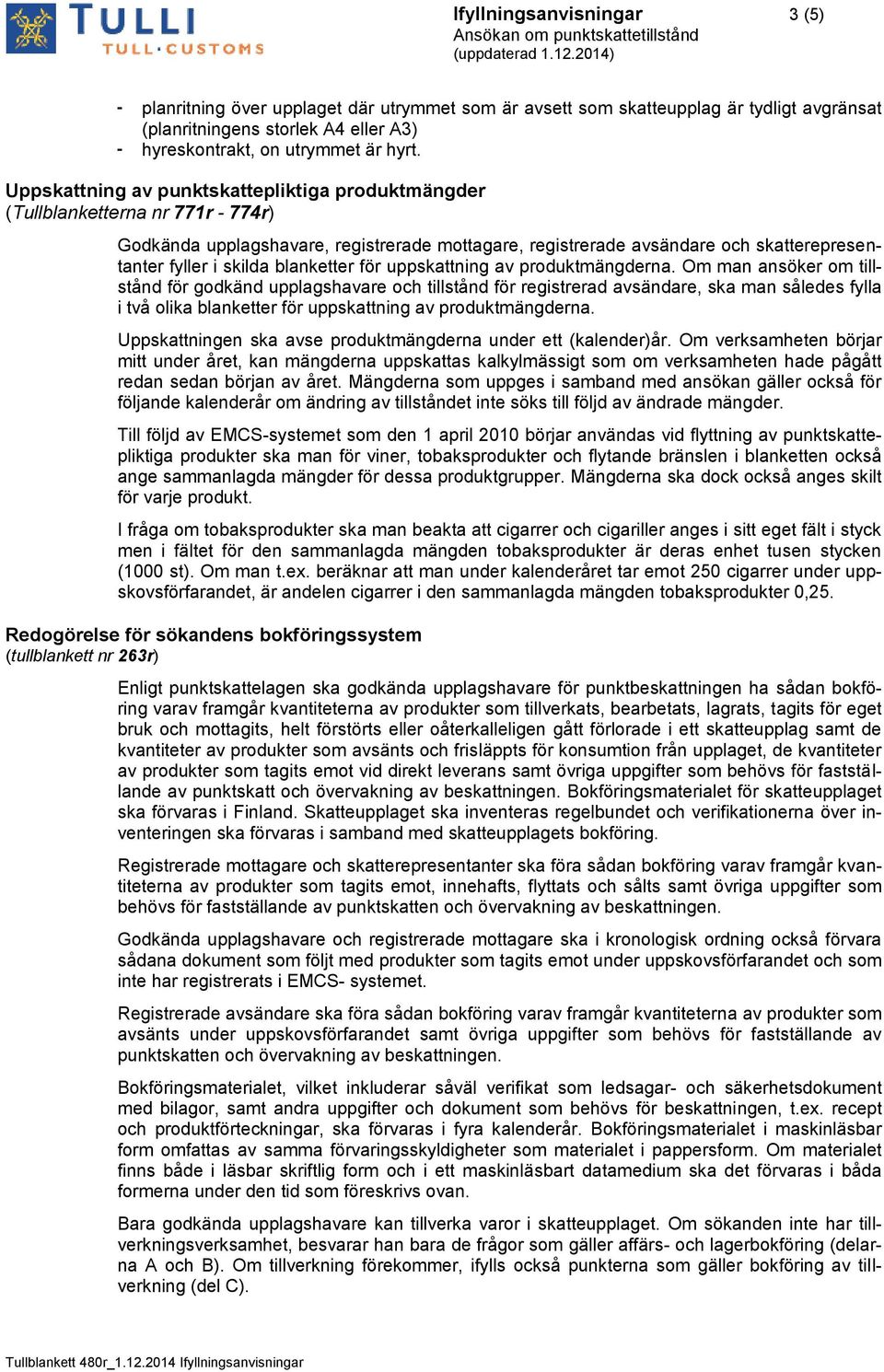 blanketter för uppskattning av produktmängderna.