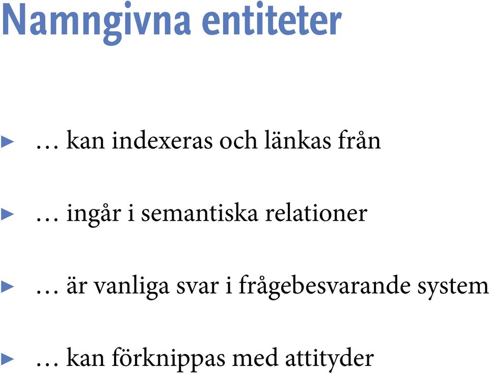 relationer är vanliga svar i