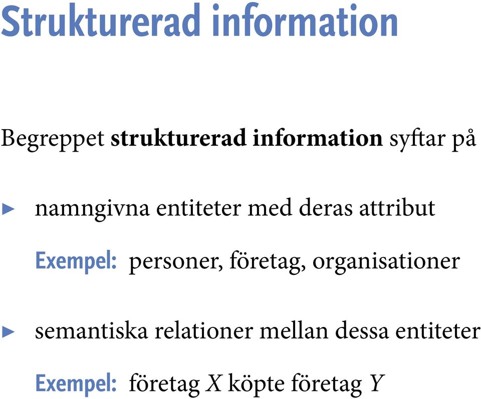 attribut Exempel: personer, företag, organisationer