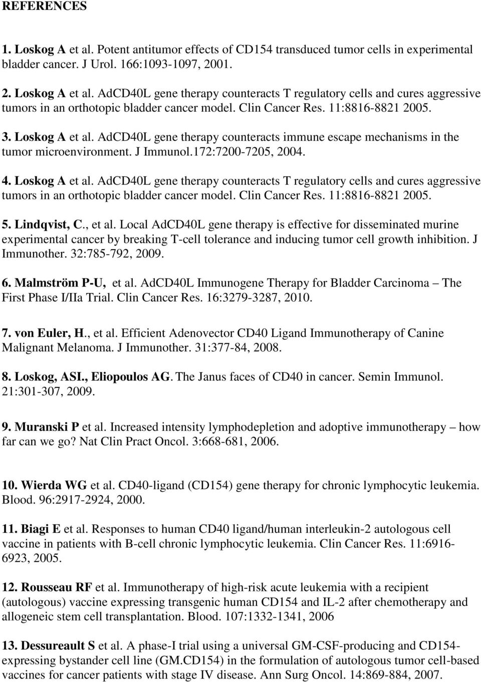 Clin Cancer Res. 11:8816-8821 2005. 5. Lindqvist, C., et al.