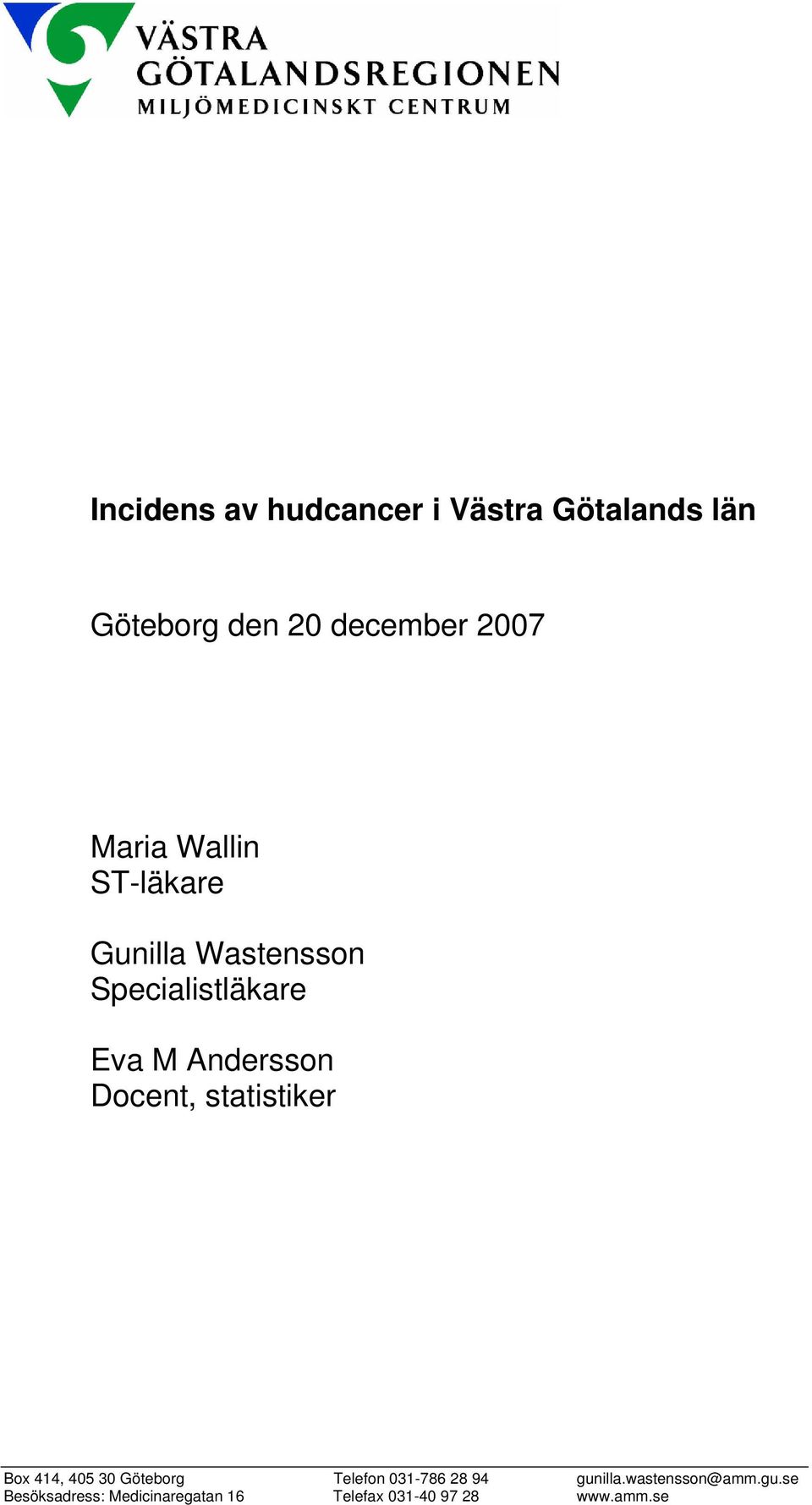 Box 414, 405 30 Göteborg Telefon 031-786 28 94 gunilla.