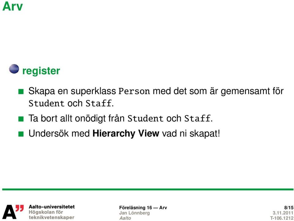 Ta bort allt onödigt från Student och Staff.