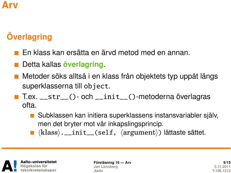 str ()- och init ()-metoderna överlagras ofta.