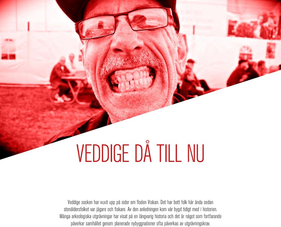 Av den anledningen kom vår bygd tidigt med i historien.