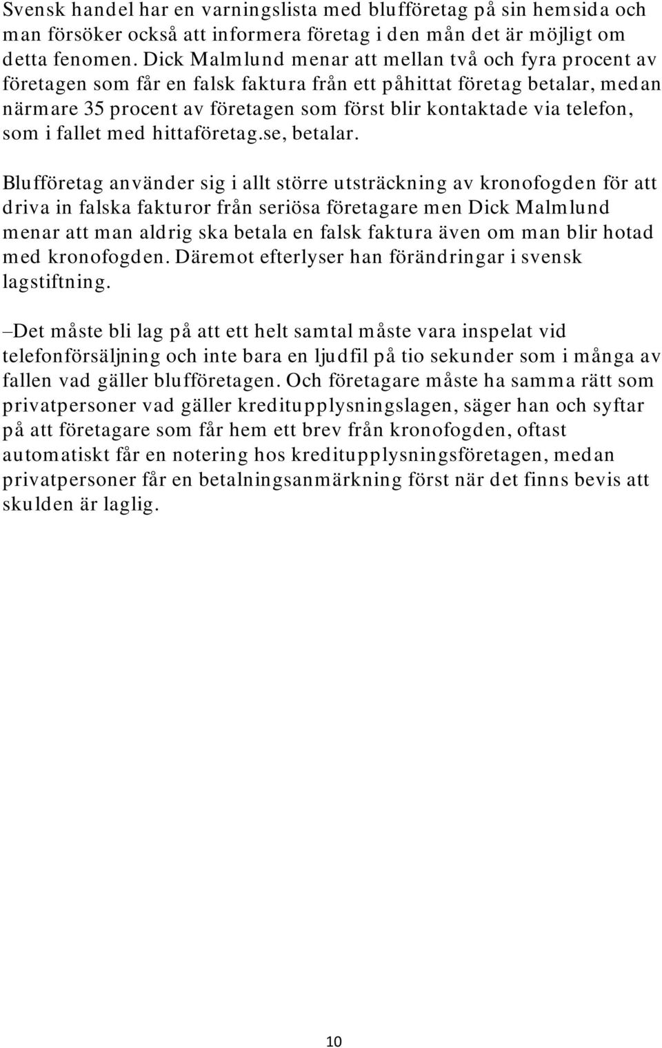 telefon, som i fallet med hittaföretag.se, betalar.