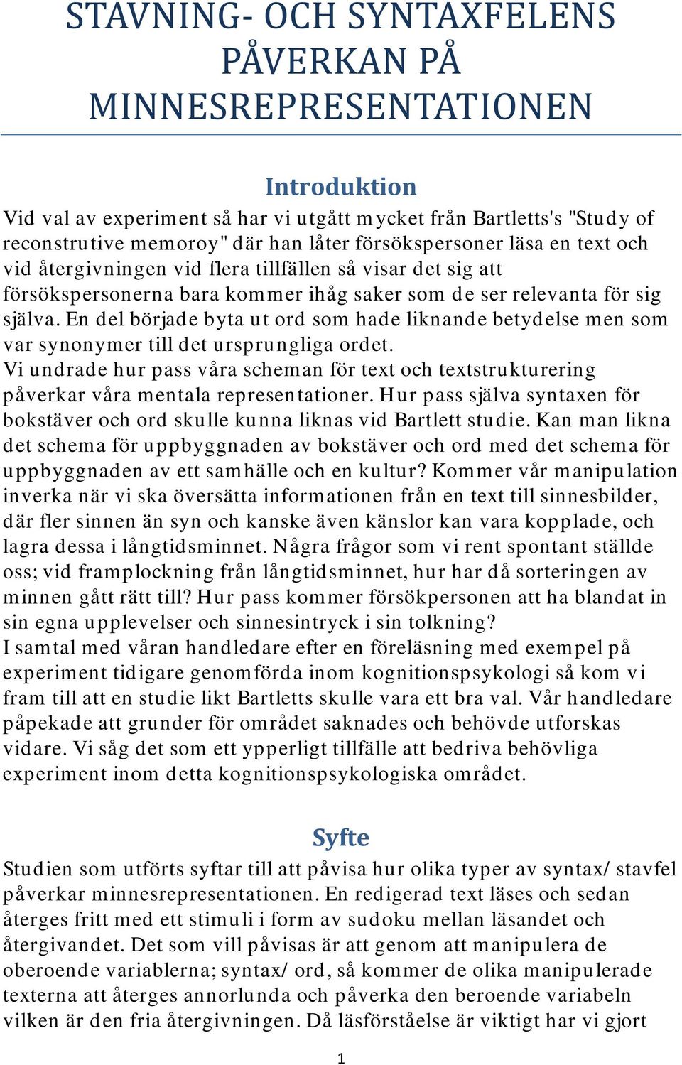 En del började byta ut ord som hade liknande betydelse men som var synonymer till det ursprungliga ordet.