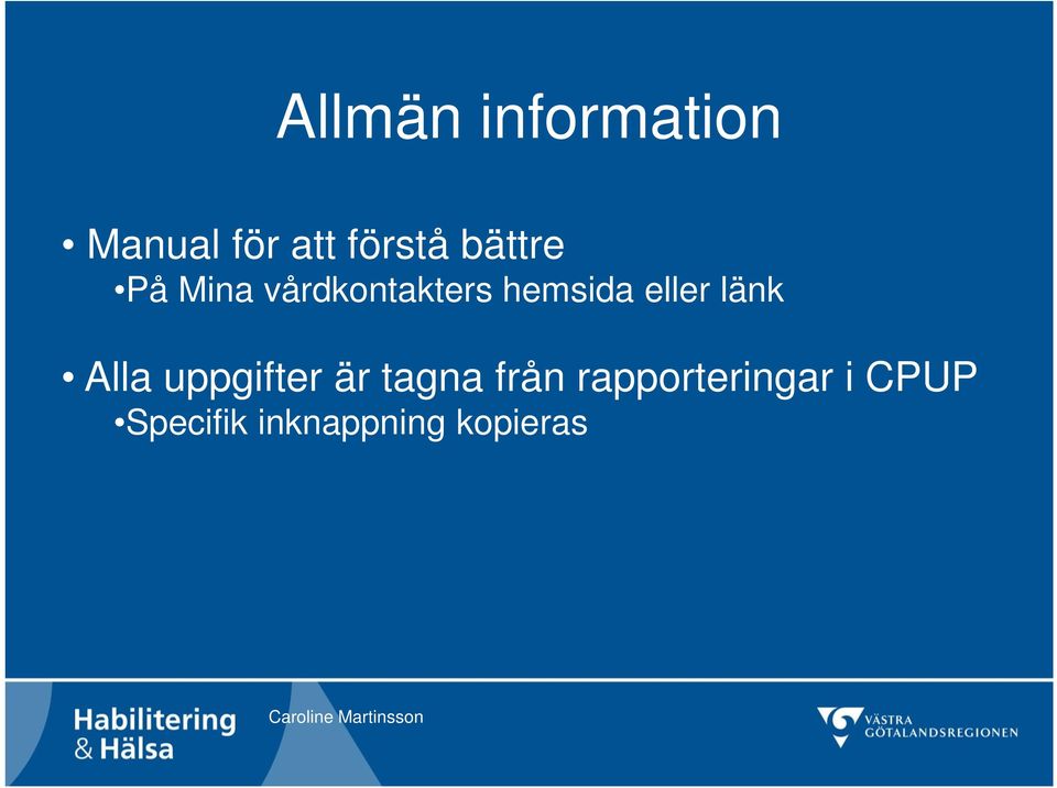 eller länk Alla uppgifter är tagna från