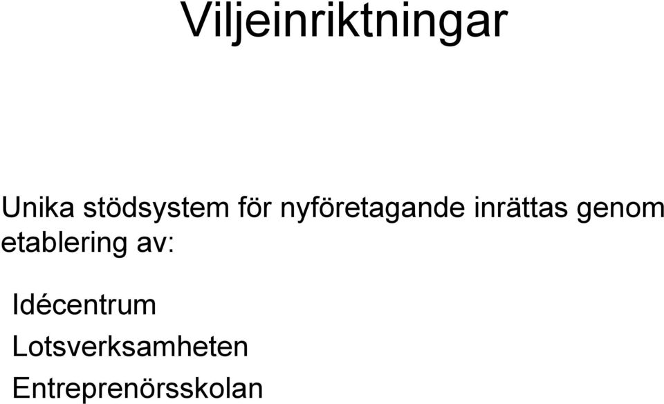 inrättas genom etablering av: