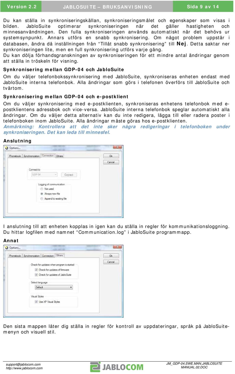 Annars utförs en snabb synkronisering. Om något problem uppstår i databasen, ändra då inställningen från Tillåt snabb synkronisering till Nej.