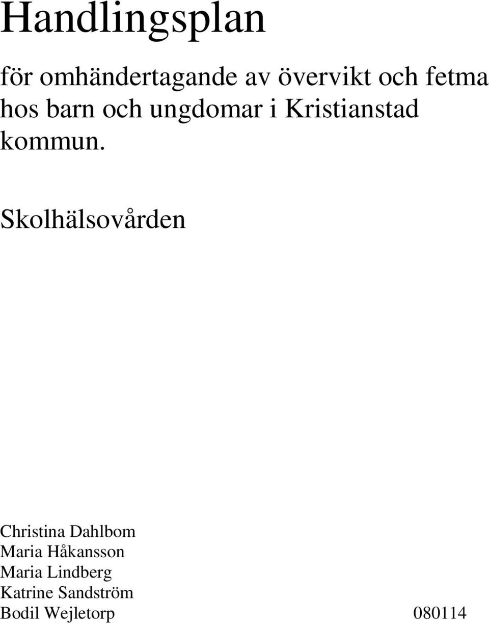 Skolhälsovården Christina Dahlbom Maria Håkansson