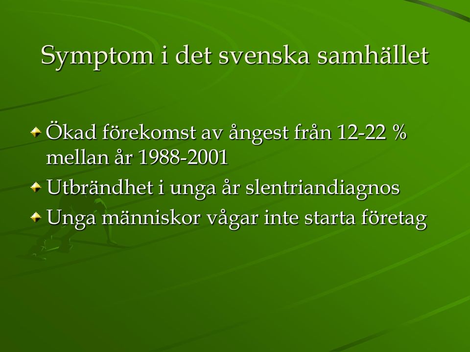 år 1988-2001 Utbrändhet i unga år