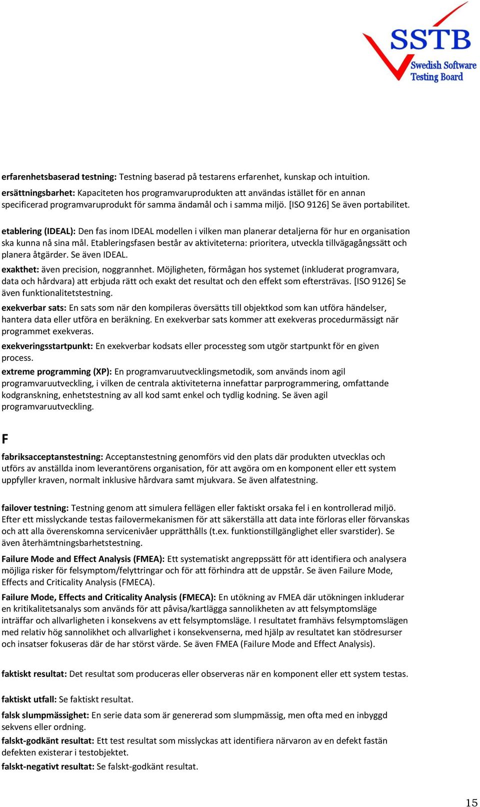 etablering (IDEAL): Den fas inom IDEAL modellen i vilken man planerar detaljerna för hur en organisation ska kunna nå sina mål.