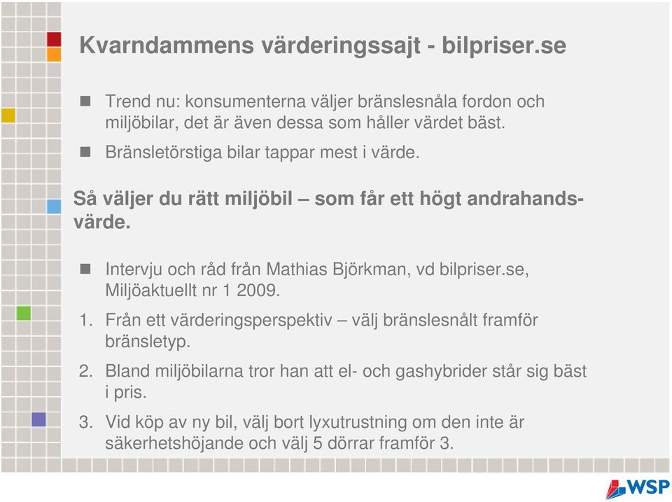 Bränsletörstiga bilar tappar mest i värde. Så väljer du rätt miljöbil som får ett högt andrahandsvärde.