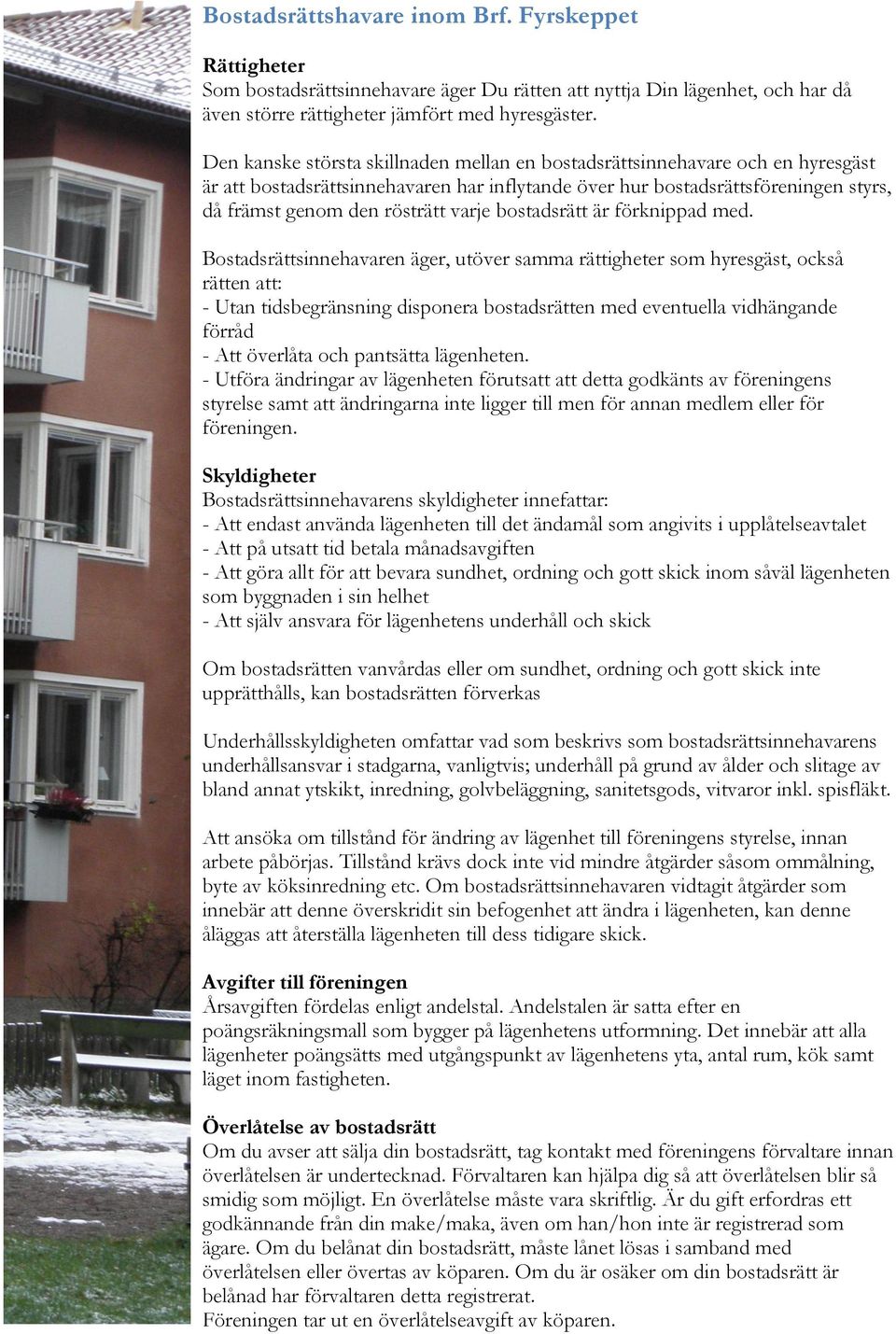 bostadsrätt är förknippad med.