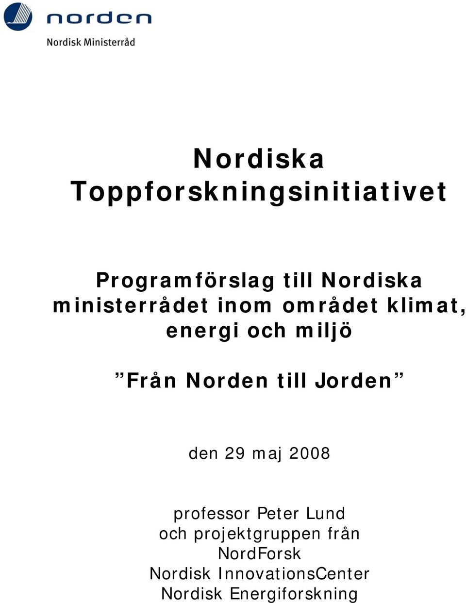 till Jorden den 29 maj 2008 professor Peter Lund och