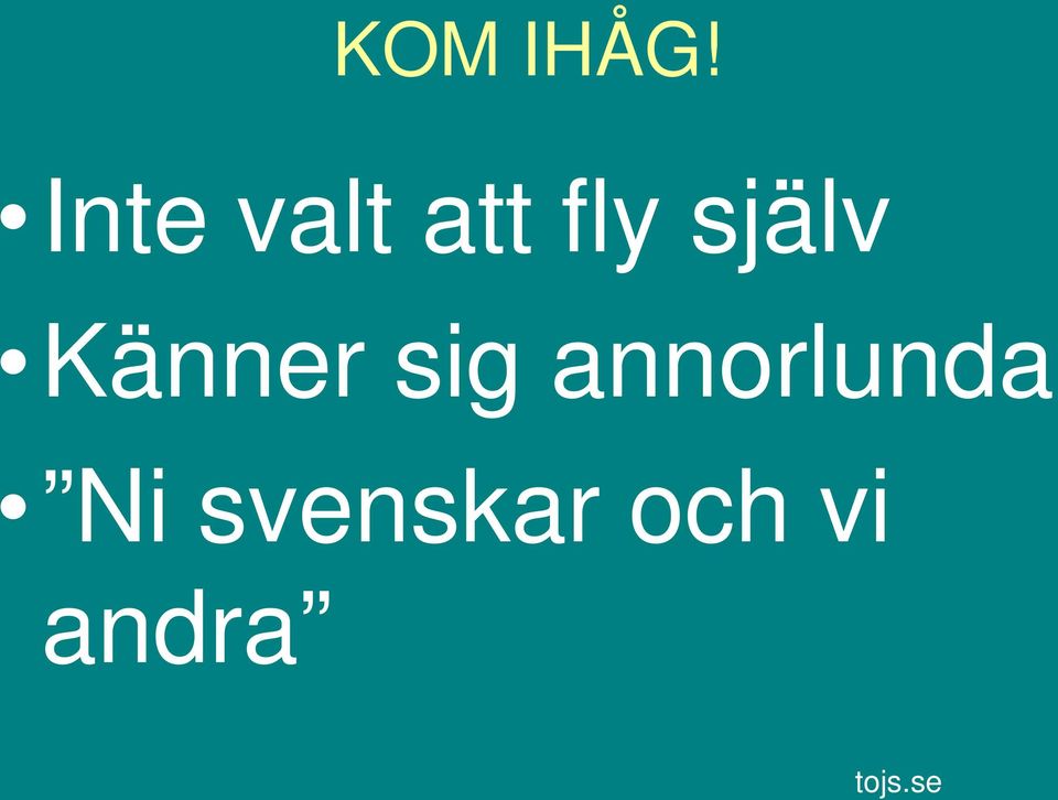 själv Känner sig