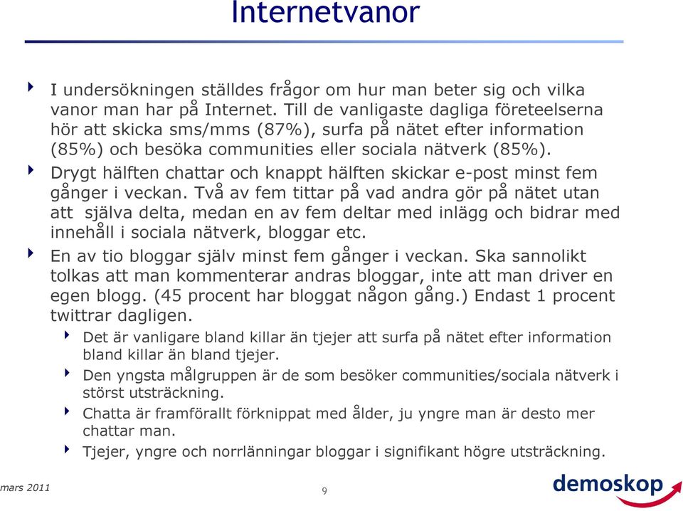 Drygt hälften chattar och knappt hälften skickar e-post minst fem gånger i veckan.