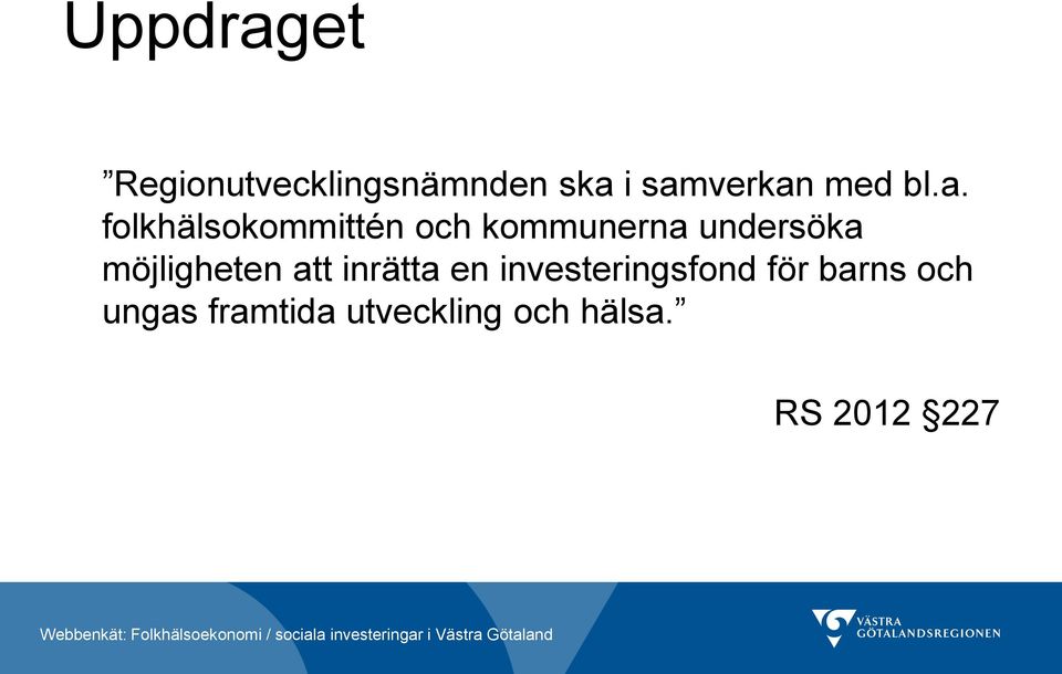 folkhälsokommittén och kommunerna undersöka