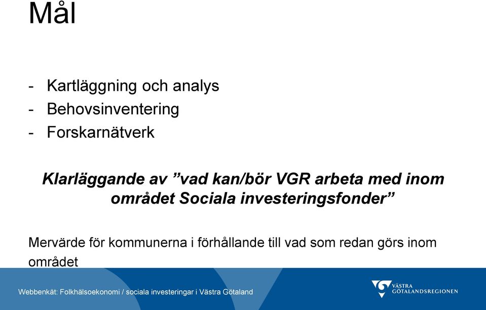 med inom området Sociala investeringsfonder Mervärde