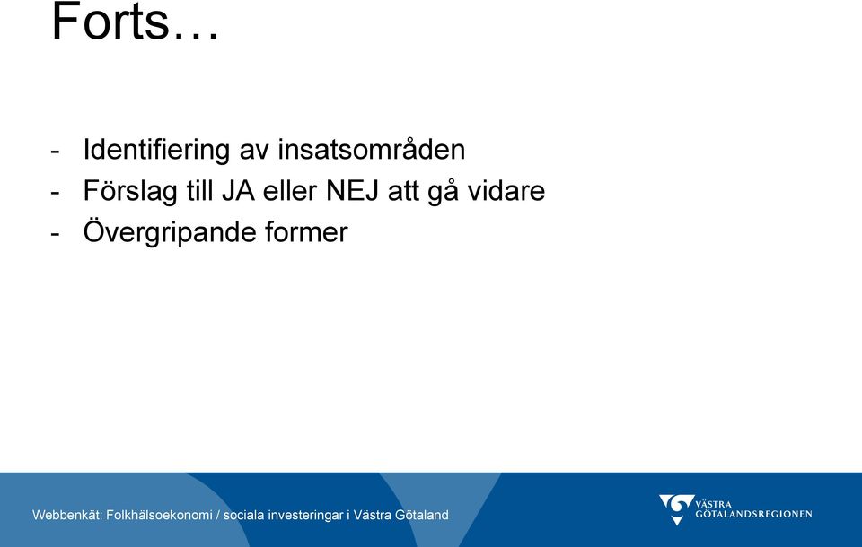 till JA eller NEJ att gå