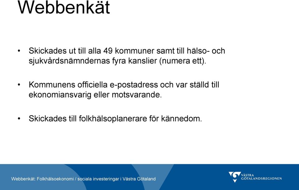 Kommunens officiella e-postadress och var ställd till