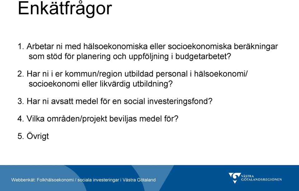 och uppföljning i budgetarbetet? 2.