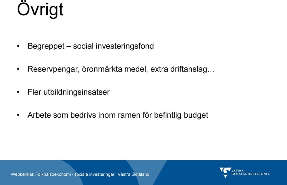 driftanslag Fler utbildningsinsatser