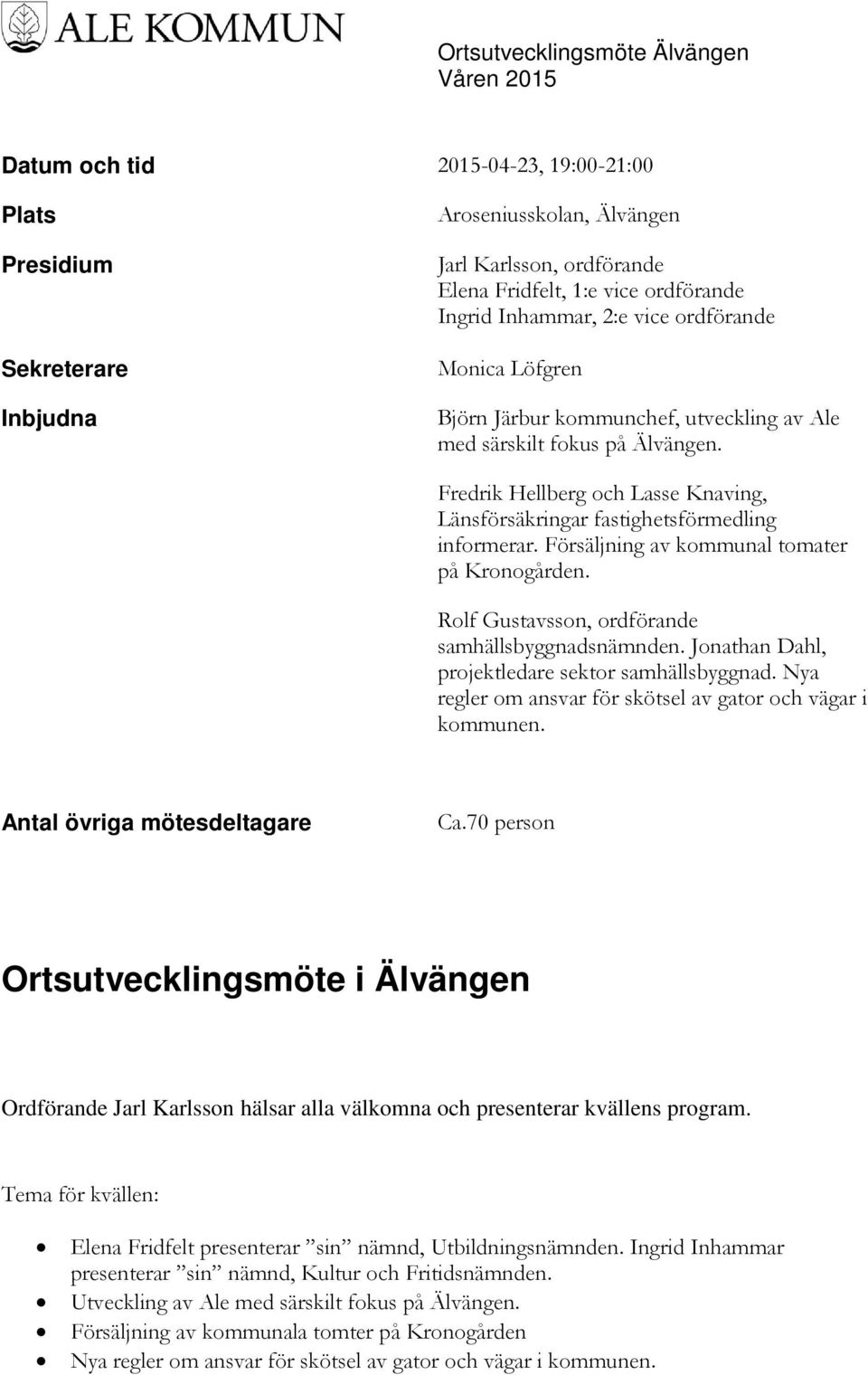 Försäljning av kommunal tomater på Kronogården. Rolf Gustavsson, ordförande samhällsbyggnadsnämnden. Jonathan Dahl, projektledare sektor samhällsbyggnad.