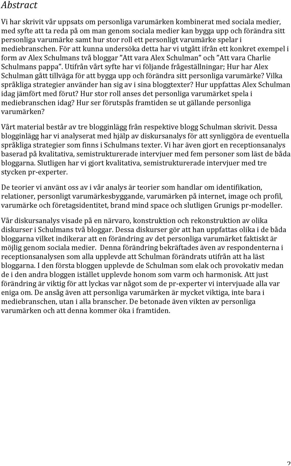 förattkunnaundersökadettaharviutgåttifrånettkonkretexempeli formavalexschulmanstvåbloggar AttvaraAlexSchulman och AttvaraCharlie Schulmanspappa.