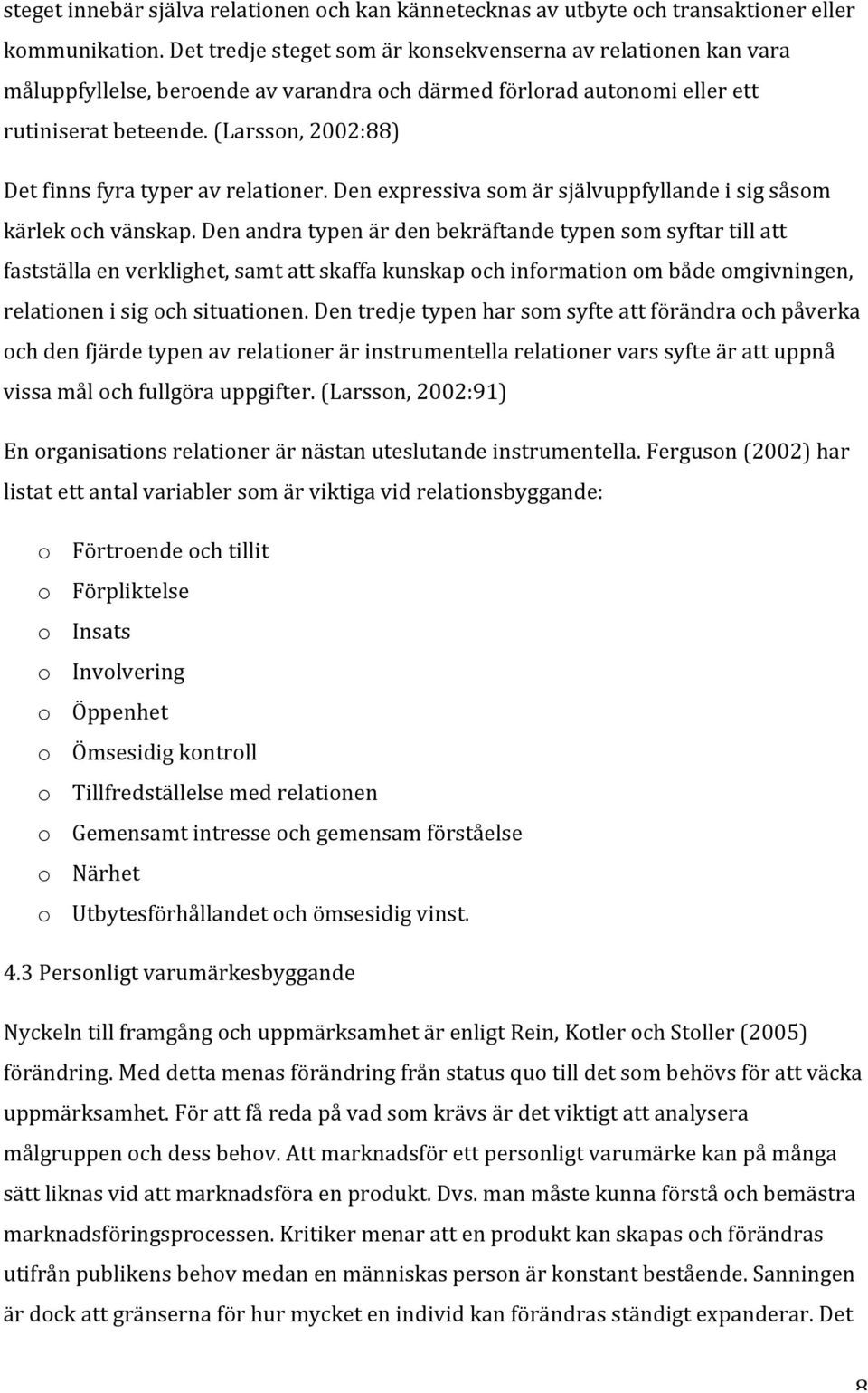 Denexpressivasomärsjälvuppfyllandeisigsåsom kärlekochvänskap.