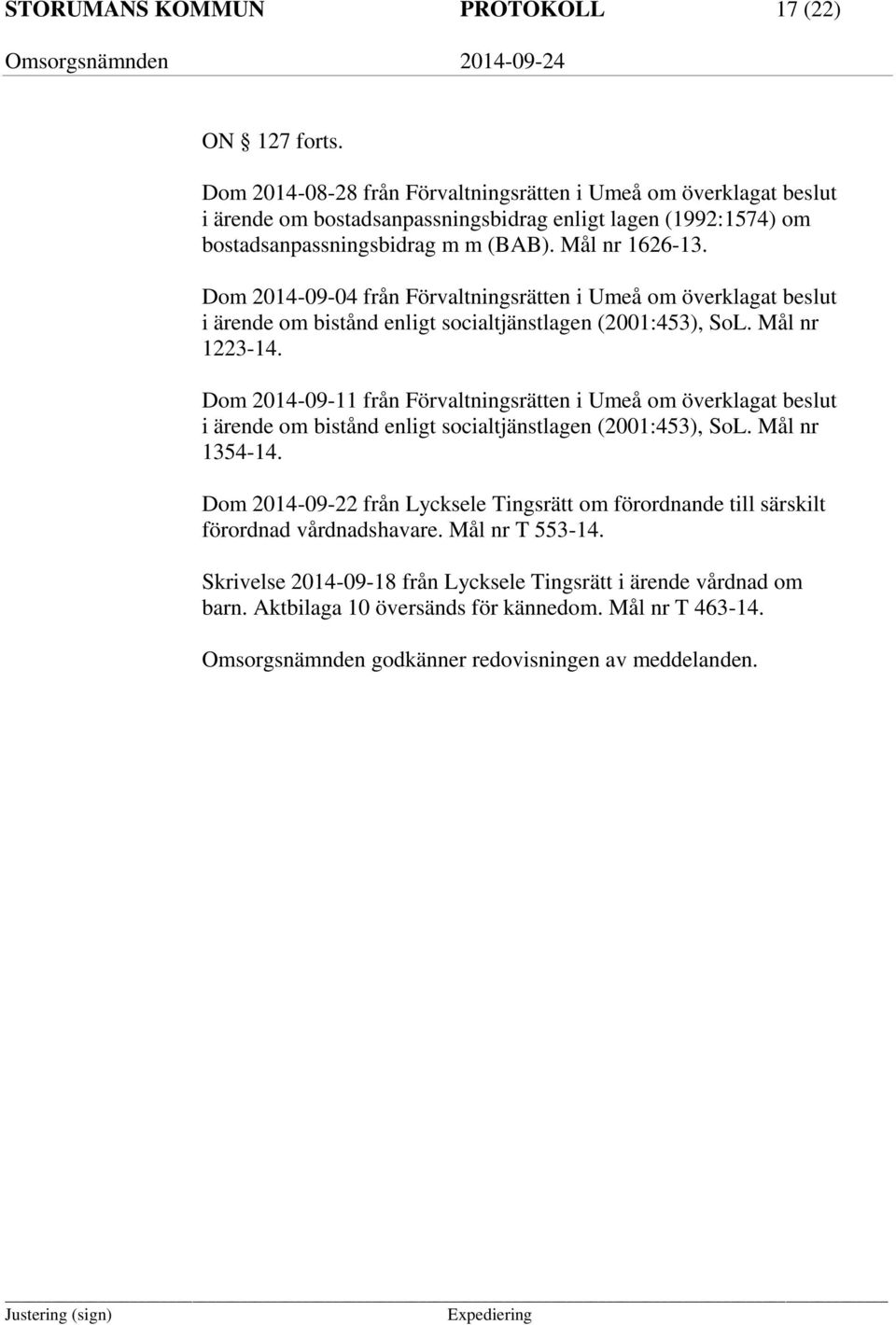 Dom 2014-09-04 från Förvaltningsrätten i Umeå om överklagat beslut i ärende om bistånd enligt socialtjänstlagen (2001:453), SoL. Mål nr 1223-14.