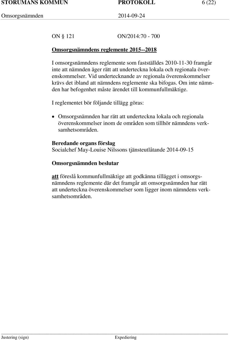 Om inte nämnden har befogenhet måste ärendet till kommunfullmäktige.