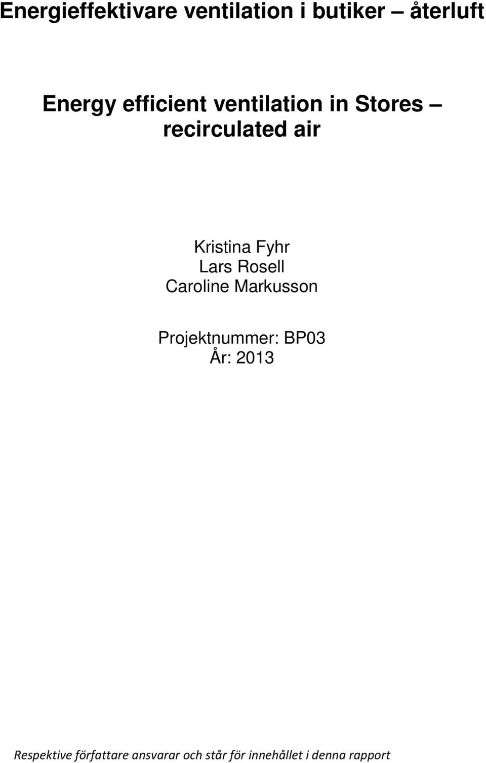 Lars Rosell Caroline Markusson Projektnummer: BP03 År: 2013