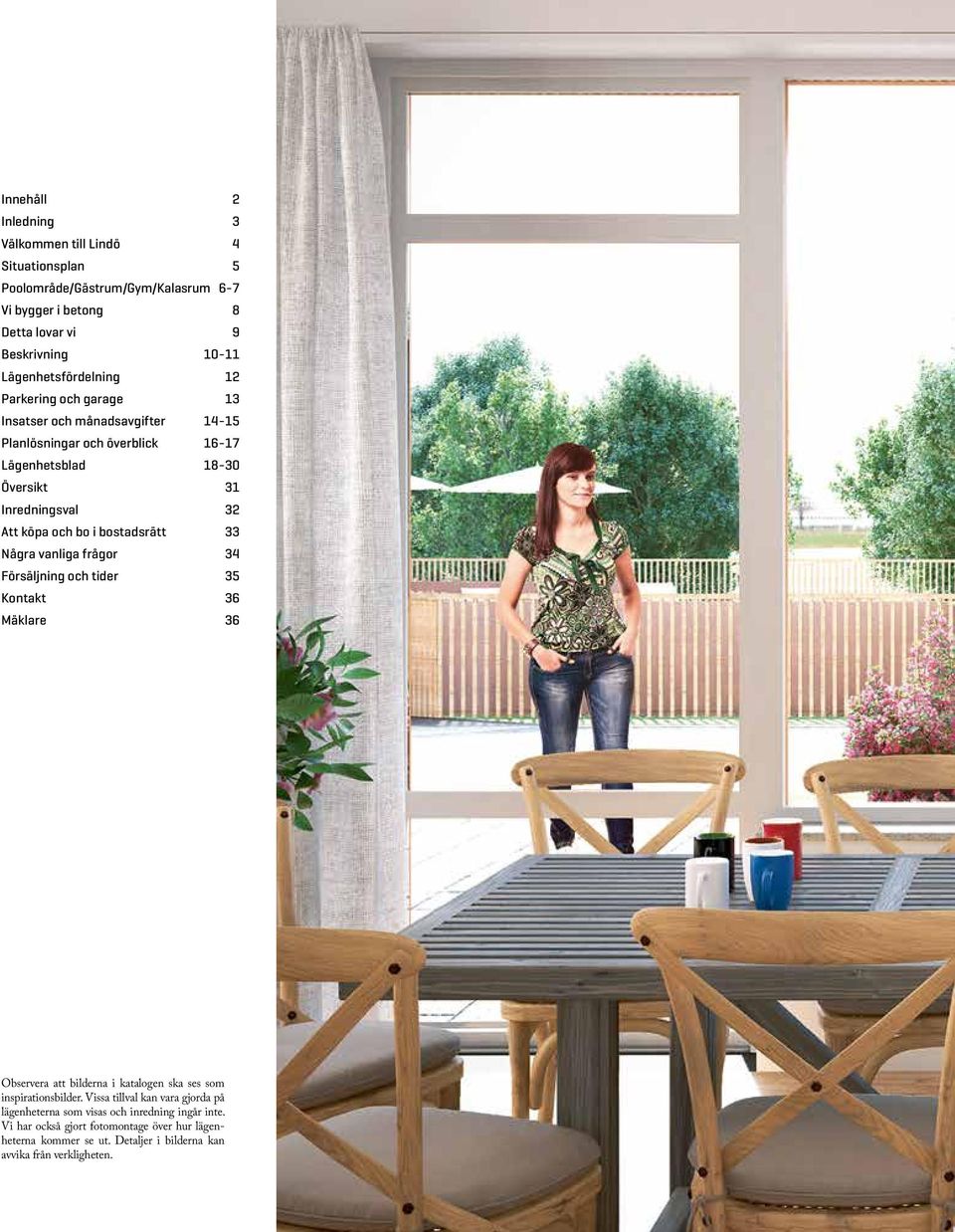 bostadsrätt ågra vanliga frågor örsäljning och tider ontakt Mäklare Observera att bilderna i katalogen ska ses som inspirationsbilder.