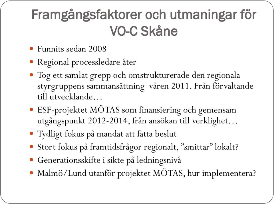 Från förvaltande till utvecklande ESF-projektet MÖTAS som finansiering och gemensam utgångspunkt 2012-2014, från ansökan till