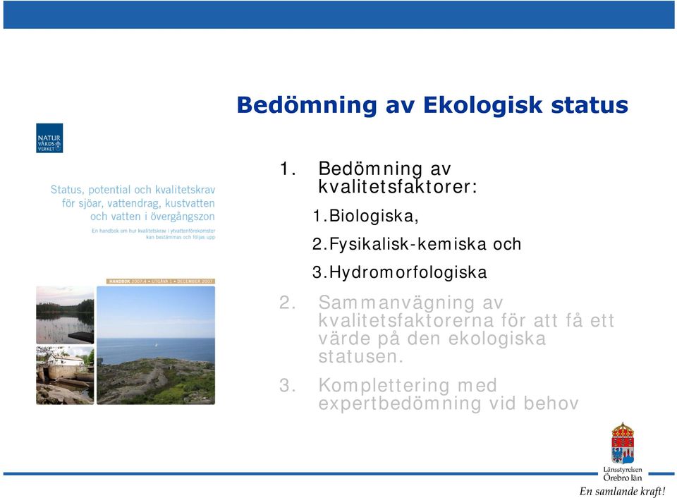 Fysikalisk-kemiska och 3.Hydromorfologiska 2.