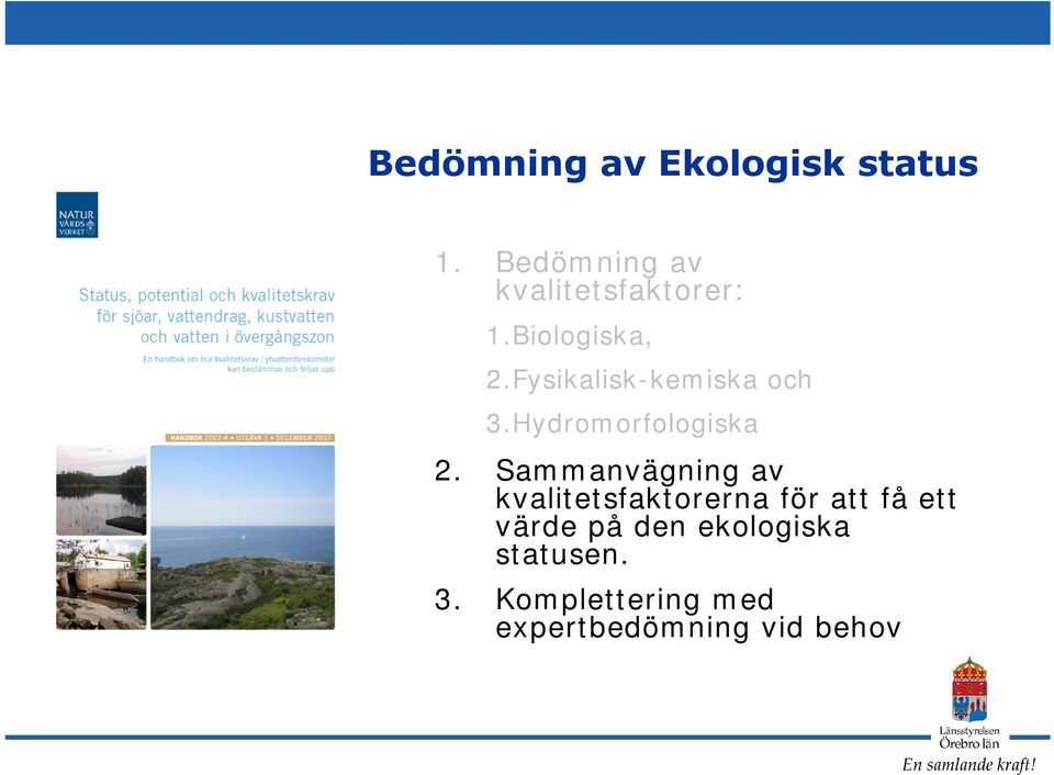 Fysikalisk-kemiska och 3.Hydromorfologiska 2.