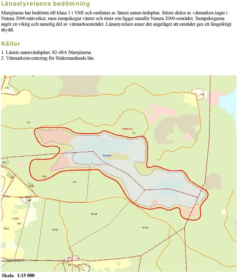 2000-området. Sumpskogarna utgör en viktig och naturlig del av våtmarksområdet.