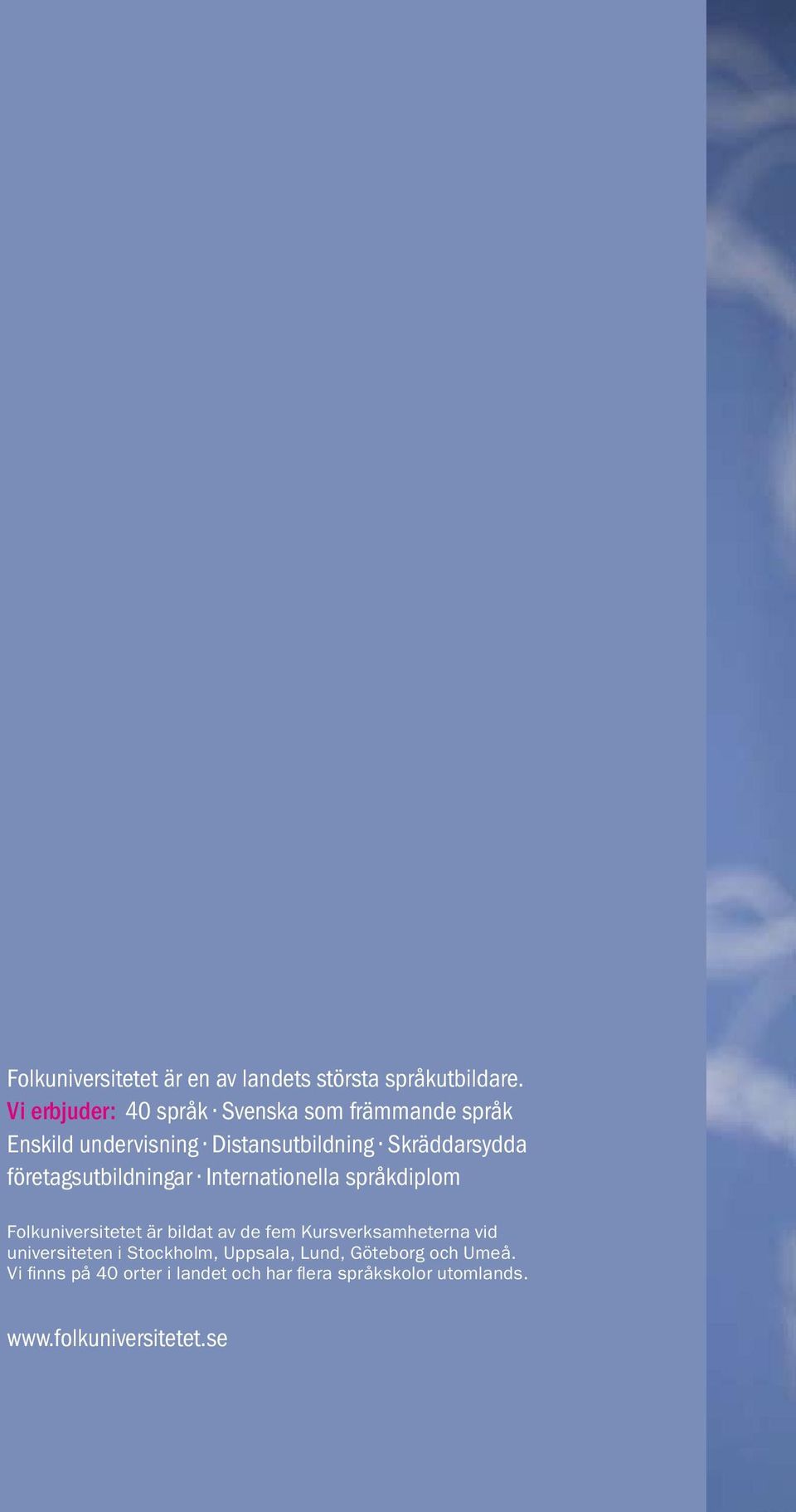 företagsutbildningar Internationella språkdiplom Folkuniversitetet är bildat av de fem Kursverksamheterna