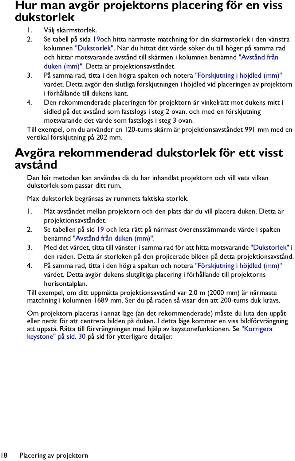 På samma rad, titta i den högra spalten och notera "Förskjutning i höjdled (mm)" värdet. Detta avgör den slutliga förskjutningen i höjdled vid placeringen av projektorn i förhållande till dukens kant.