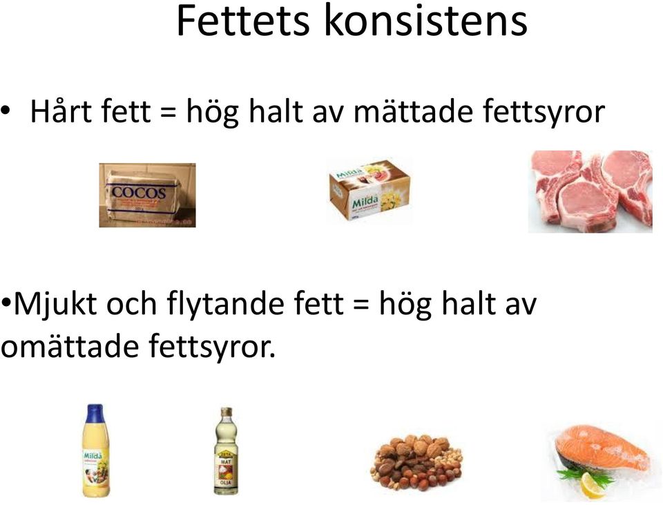 fettsyror Mjukt och flytande
