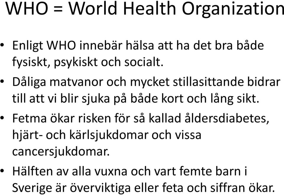 Dåliga matvanor och mycket stillasittande bidrar till att vi blir sjuka på både kort och lång sikt.