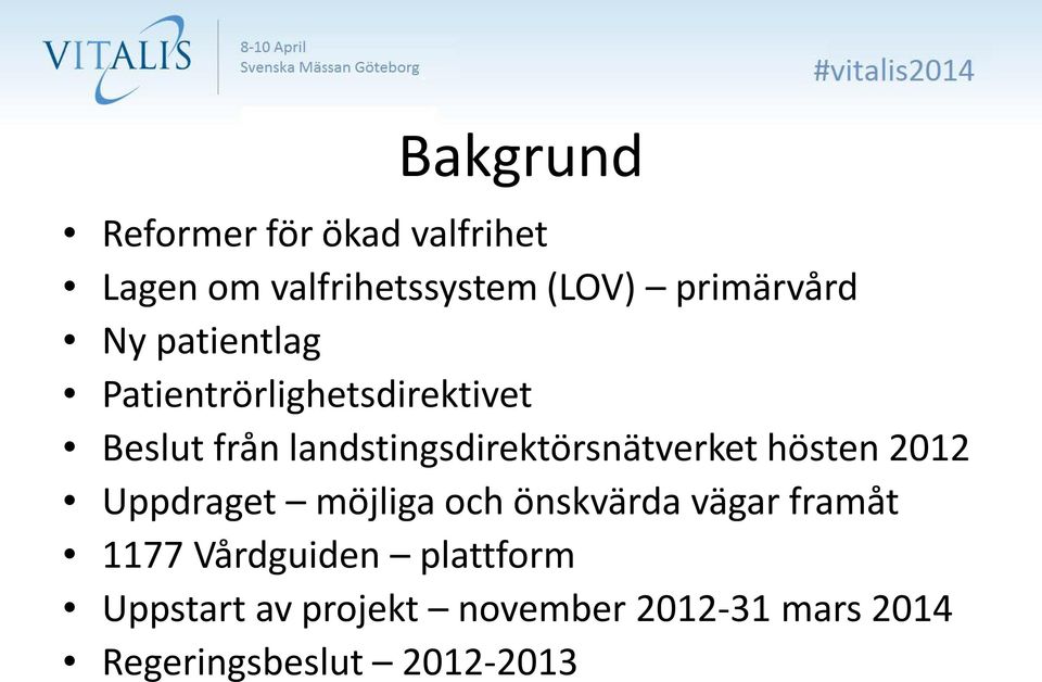 landstingsdirektörsnätverket hösten 2012 Uppdraget möjliga och önskvärda vägar