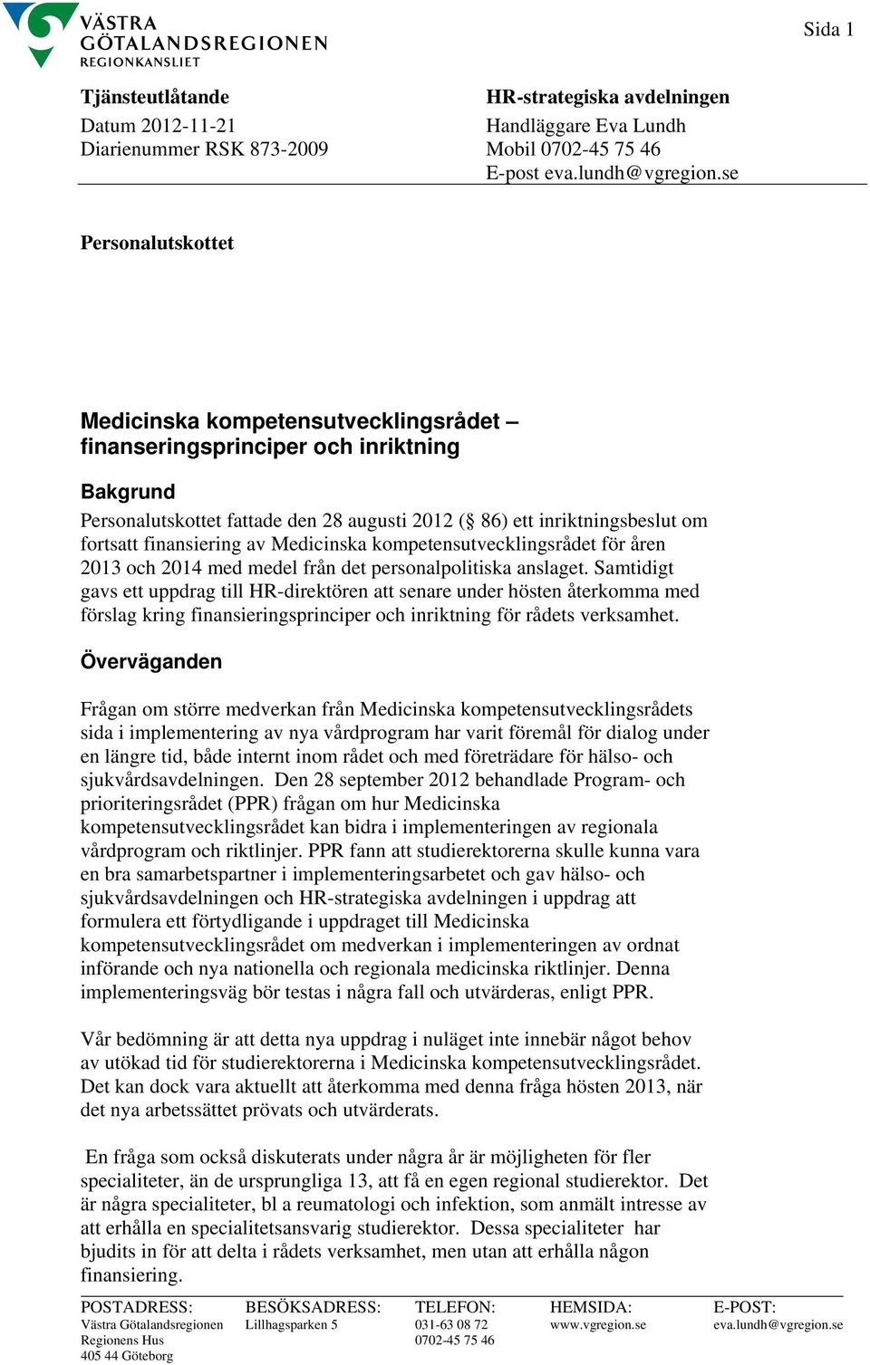 finansiering av Medicinska kompetensutvecklingsrådet för åren 2013 och 2014 med medel från det personalpolitiska anslaget.