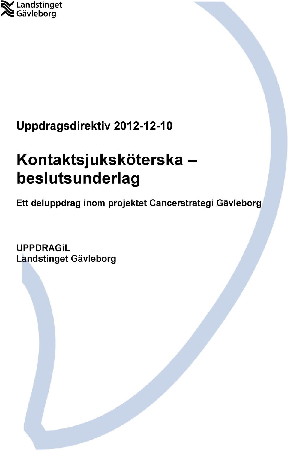 inom projektet Cancerstrategi