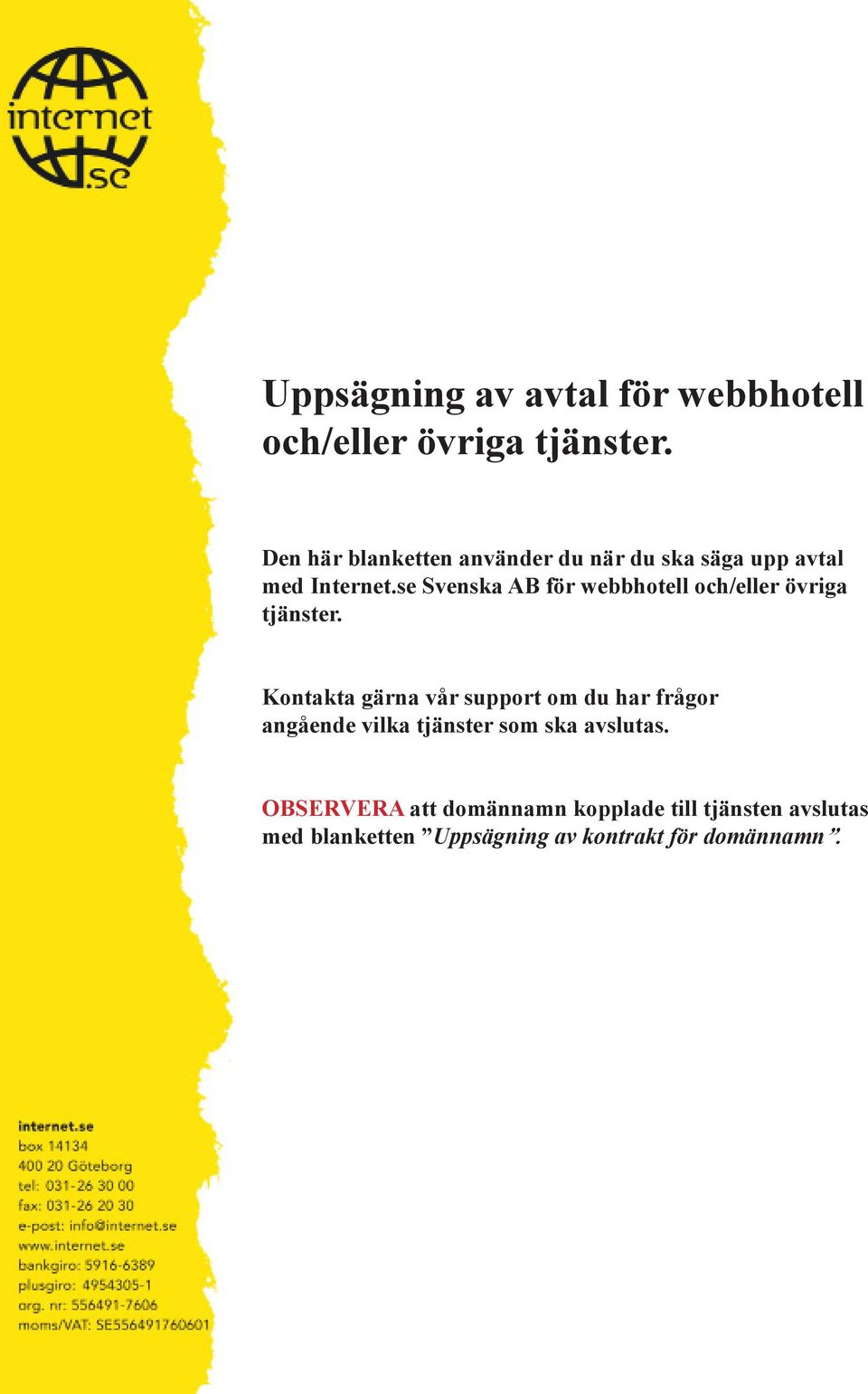 se Svenska AB för webbhotell och/eller övriga tjänster.